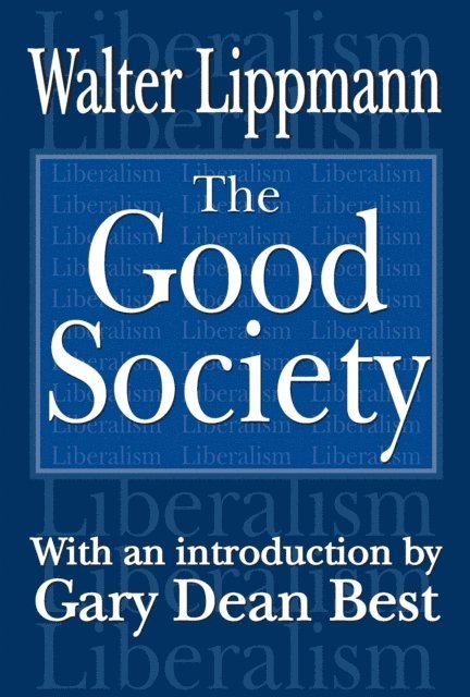 Walter Lippmann - Good Society, E-bok