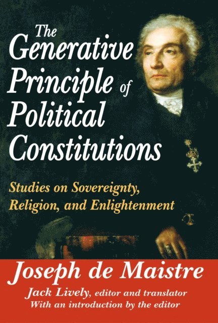 Joseph de Maistre, Joseph de Maistre - Generative Principle of Political Constitutions, E-bok