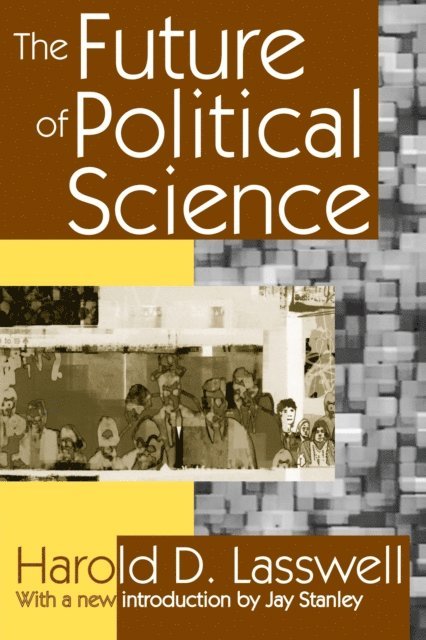 Harold D. Lasswell - Future of Political Science, E-bok