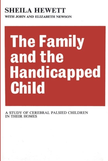 Elizabeth Newson - Family and the Handicapped Child, E-bok