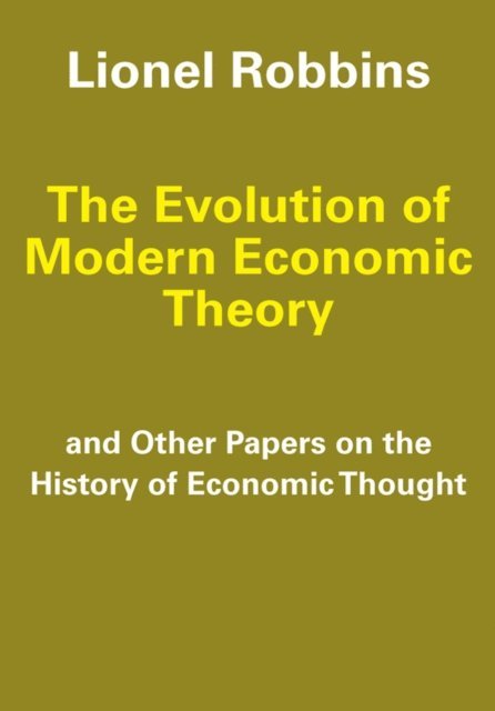Lionel Robbins - Evolution of Modern Economic Theory, E-bok