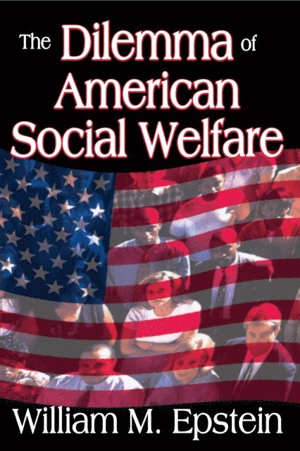 William Epstein - Dilemma of American Social Welfare, E-bok