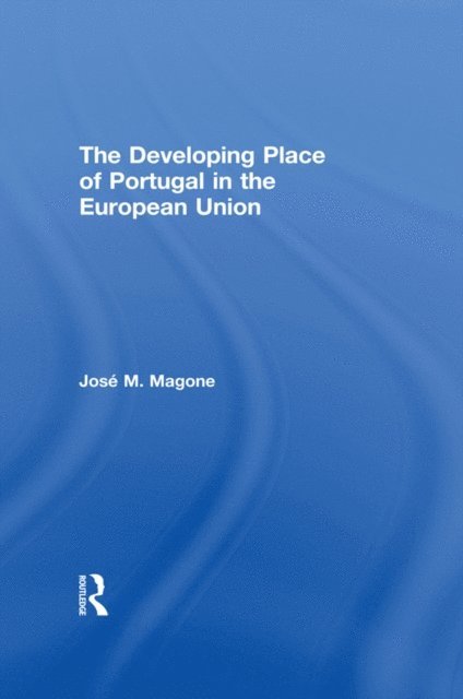 Jose Magone - Developing Place of Portugal in the European Union, E-bok