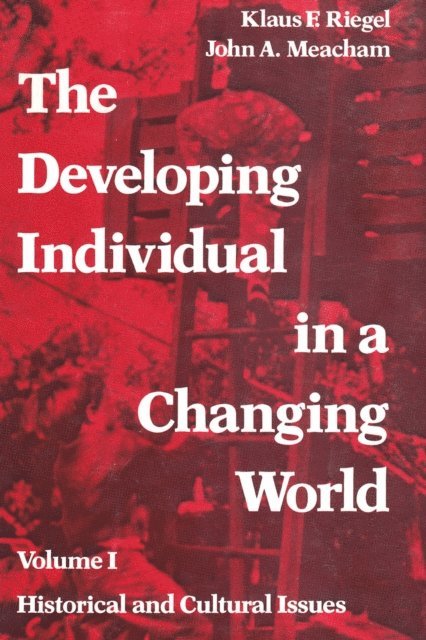 John A. Meacham, Jane Goldberg - Developing Individual in a Changing World, E-bok