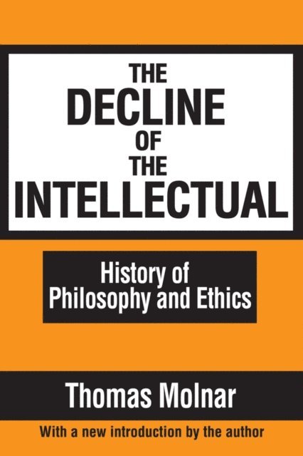 Thomas Molnar - Decline of the Intellectual, E-bok