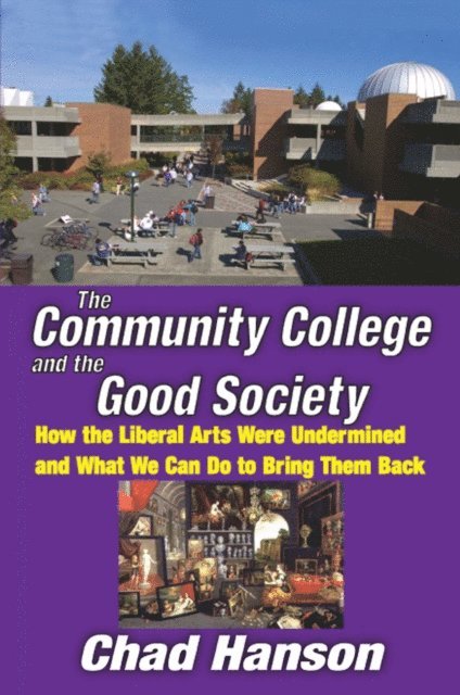 Chad Hanson - Community College and the Good Society, E-bok