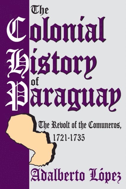 Adalberto Lopez - Colonial History of Paraguay, E-bok