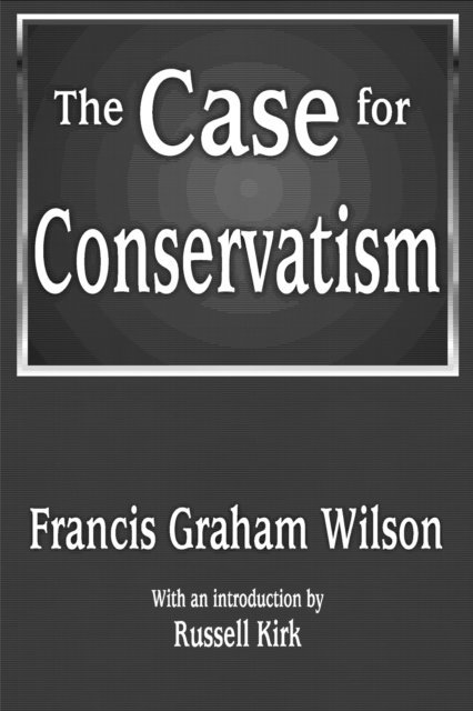 Francis Wilson - Case for Conservatism, E-bok