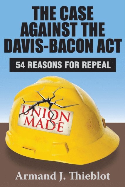 Armand J. Thieblot - Case Against the Davis-Bacon Act, E-bok. Tillgänglighet: Lägg i varukorg