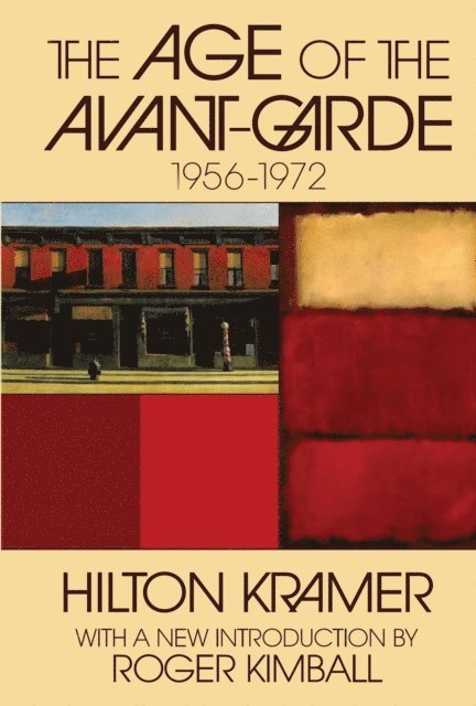 Hilton Kramer - Age of the Avant-garde, E-bok