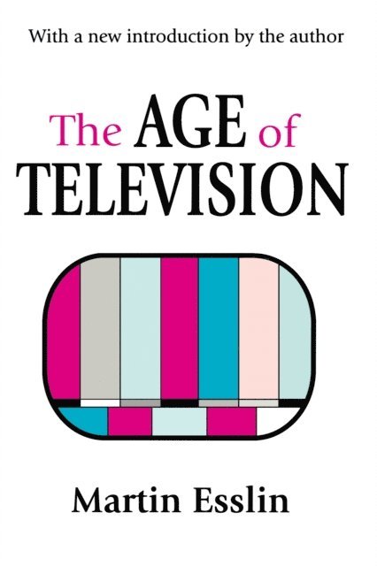 Martin Esslin - Age of Television, E-bok