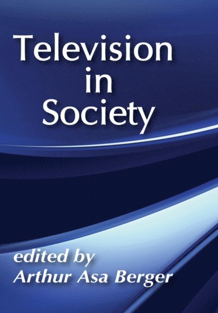 Arthur Asa Berger - Television in Society, E-bok