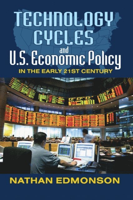 Nathan Edmonson - Technology Cycles and U.S. Economic Policy in the Early 21st Century, E-bok