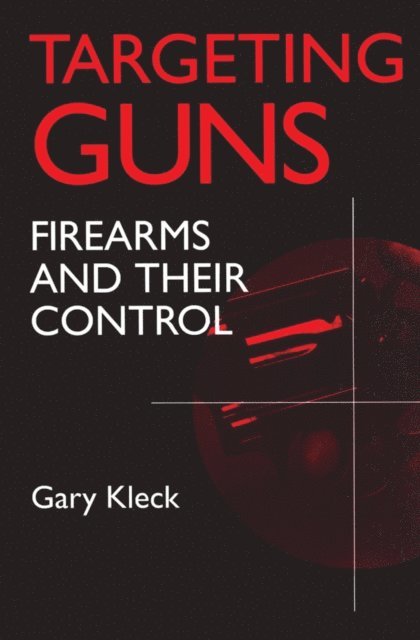 Gary Kleck - Targeting Guns, E-bok