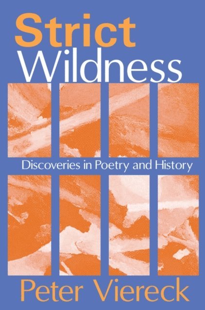 Peter Viereck - Strict Wildness, E-bok
