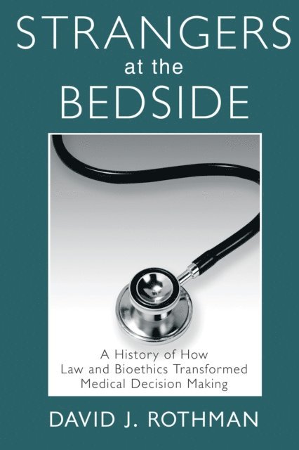 David J. Rothman - Strangers at the Bedside, E-bok