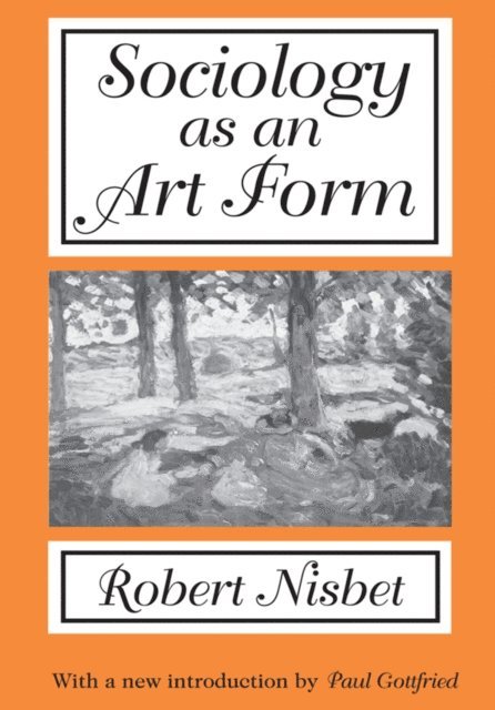 Robert Nisbet - Sociology as an Art Form, E-bok
