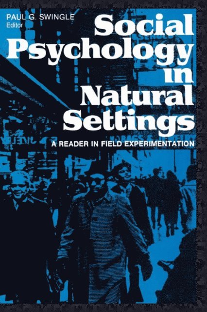 Paul G. Swingle, Paul G. Swingle - Social Psychology in Natural Settings, E-bok. Tillgänglighet: Lägg i varukorg