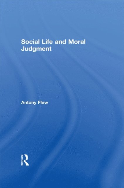Antony Flew, Karl-Dieter Opp - Social Life and Moral Judgment, E-bok