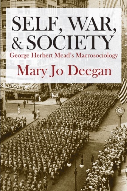 Mary Jo Deegan - Self, War, and Society, E-bok