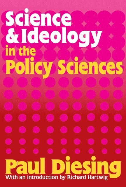 Paul Diesing - Science and Ideology in the Policy Sciences, E-bok