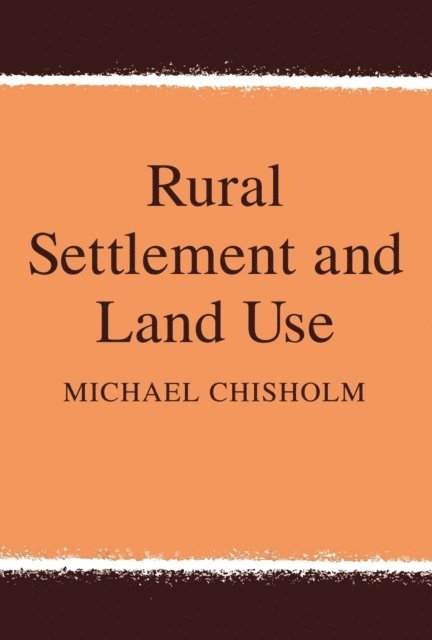 Marcus Felson - Rural Settlement and Land Use, E-bok