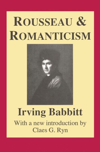 Irving Babbitt - Rousseau and Romanticism, E-bok