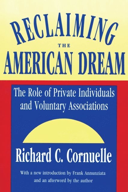 Richard C. Cornuelle, Richard C. Cornuelle - Reclaiming the American Dream, E-bok