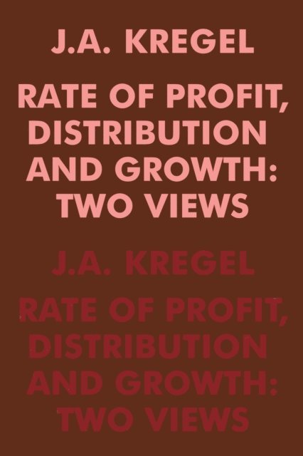 J.A. Kregel - Rate of Profit, Distribution and Growth, E-bok