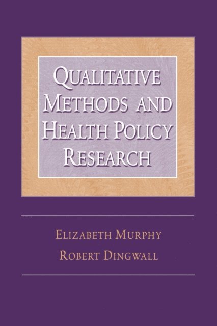 Elizabeth Murphy - Qualitative Methods and Health Policy Research, E-bok