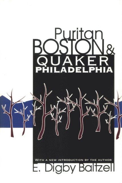 E. Digby Baltzell - Puritan Boston and Quaker Philadelphia, E-bok. Tillgänglighet: Lägg i varukorg