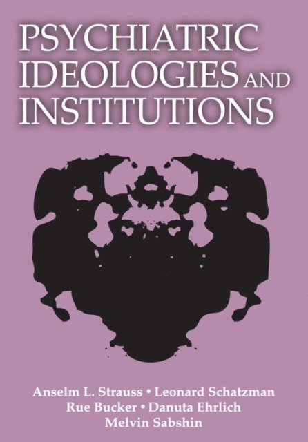 Anselm L. Strauss - Psychiatric Ideologies and Institutions, E-bok