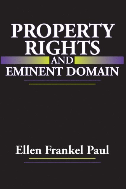 Ellen Frankel Paul - Property Rights and Eminent Domain, E-bok