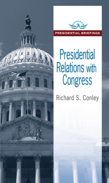 Richard S. Conley - Presidential Relations with Congress, E-bok