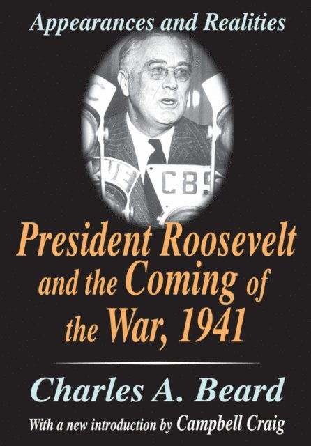 Charles Beard - President Roosevelt and the Coming of the War, 1941, E-bok