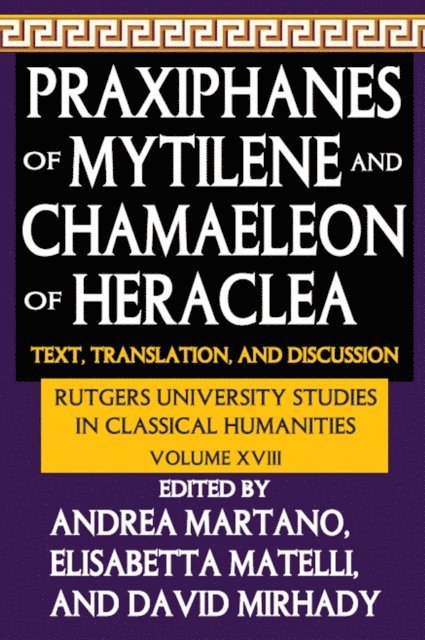 David Mirhady, Elisabetta Matelli, Andrea Martano - Praxiphanes of Mytilene and Chamaeleon of Heraclea, E-bok
