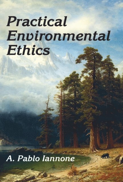 A. Pablo Iannone - Practical Environmental Ethics, E-bok