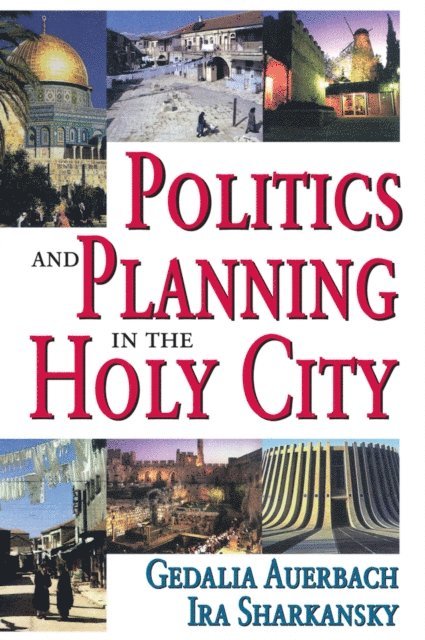 Ira Sharkansky - Politics and Planning in the Holy City, E-bok