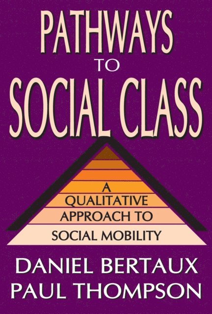 Paul Thompson, Daniel Bertaux - Pathways to Social Class, E-bok