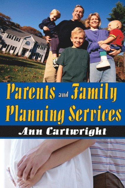 Ann Cartwright - Parents and Family Planning Services, E-bok