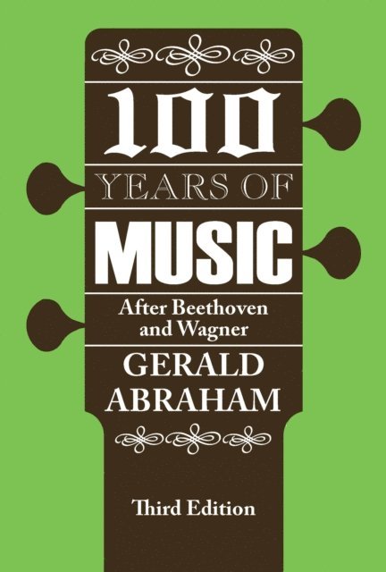 Gerald Abraham - One Hundred Years of Music, E-bok