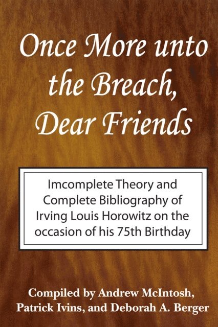 Deborah Berger, Patrick Ivins, Andrew McIntosh, Irving Louis Horowitz - Once More Unto the Breach, Dear Friends, E-bok