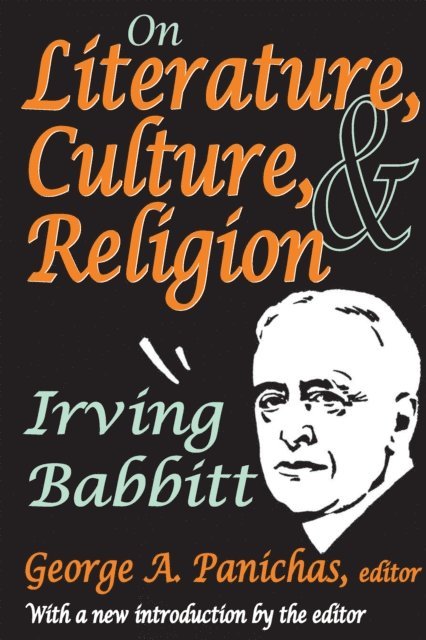 Irving Babbitt, Irving Babbitt - On Literature, Culture, and Religion, E-bok