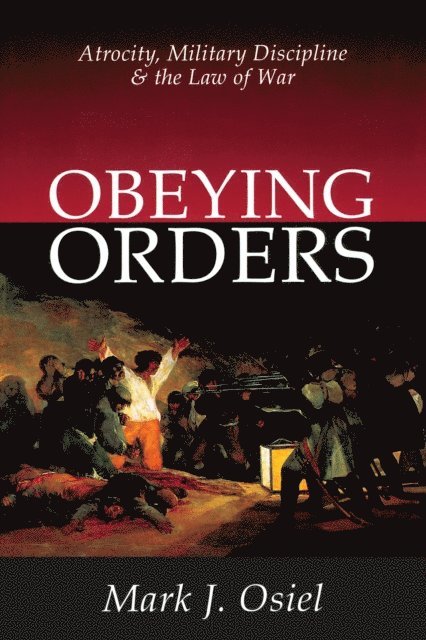 Mark J. Osiel - Obeying Orders, E-bok
