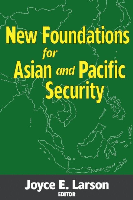 Joyce E. Larson - New Foundations for Asian and Pacific Security, E-bok