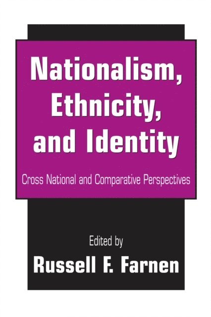 Russell F. Farnen - Nationalism, Ethnicity, and Identity, E-bok