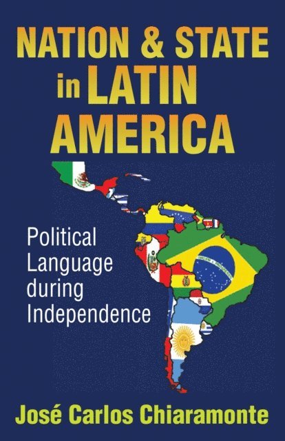 Jose Carlos Chiaramonte - Nation and State in Latin America, E-bok
