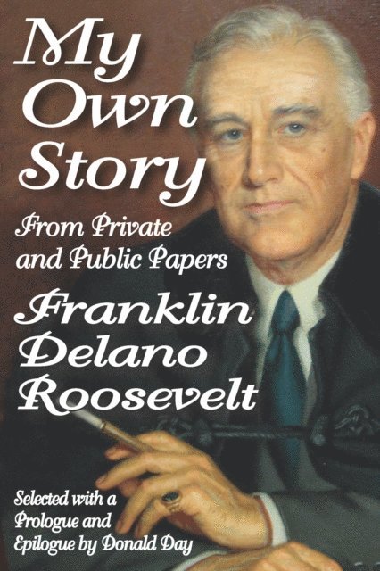 Franklin Roosevelt - My Own Story, E-bok