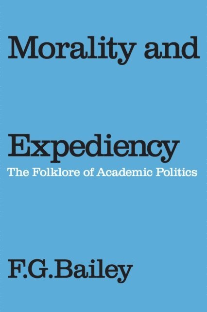 F.G. Bailey, F.G. Bailey - Morality and Expediency, E-bok. Tillgänglighet: Lägg i varukorg