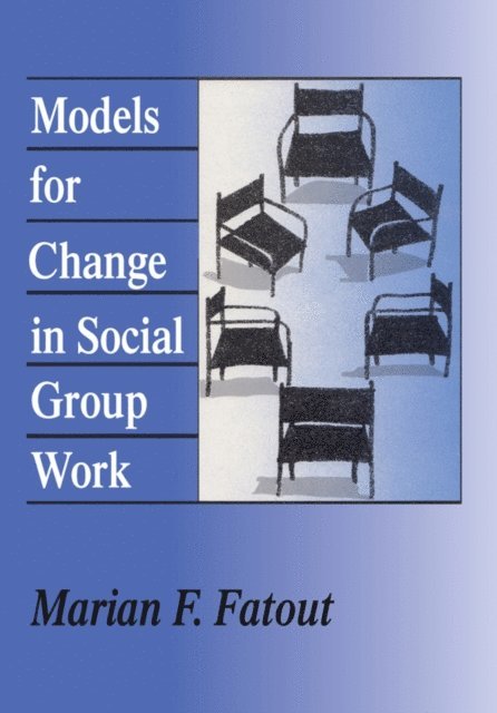 Marian Fatout - Models for Change in Social Group Work, E-bok